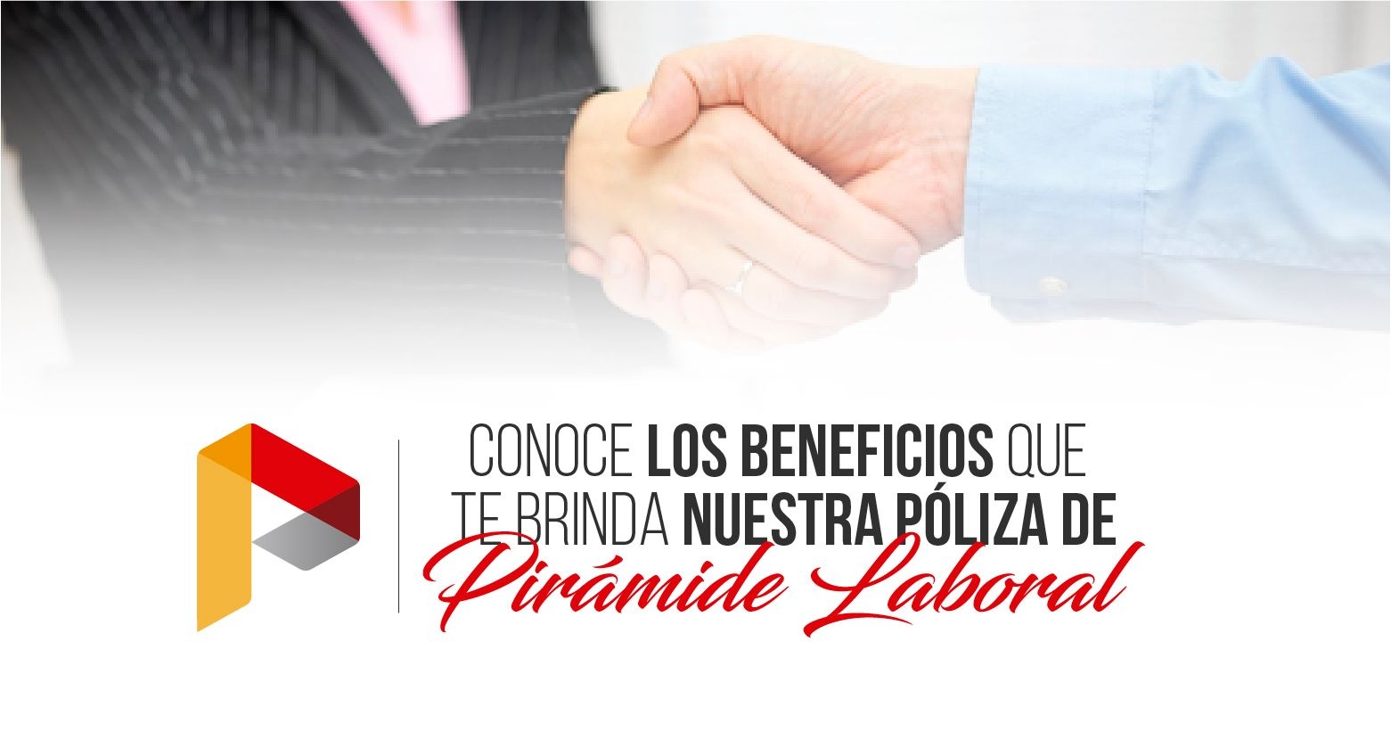 Conoce los beneficios que te brinda nuestra póliza de Pirámide Laboral